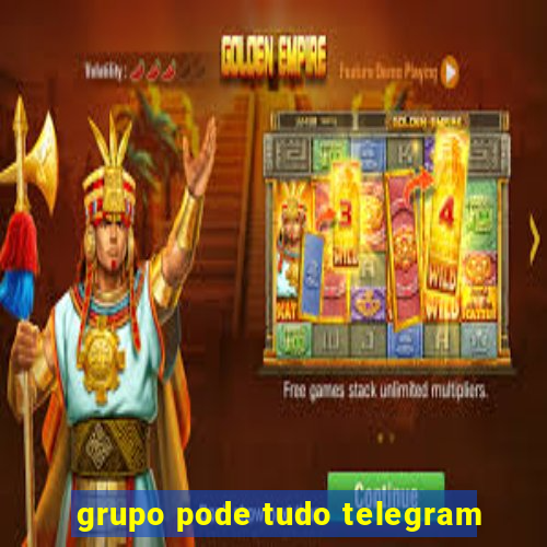 grupo pode tudo telegram